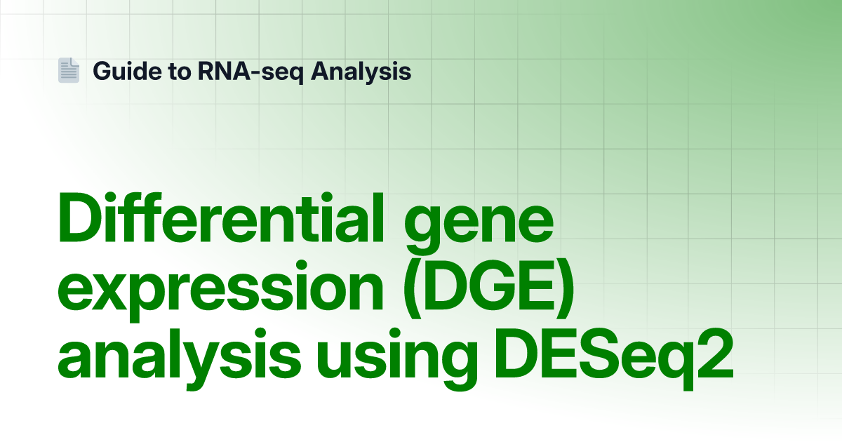 Differential gene expression (DGE) analysis using DESeq2 | Guide to RNA ...